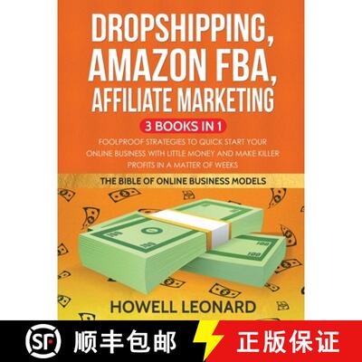 【3-4周达】Dropshipping, Amazon FBA, Affiliate Marketing 3 Books in 1: Foolproof Strategies to Quick ... [9781953693501]