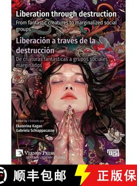 预订 Liberation through destruction / Liberación a través de la destrucción: From fantastic creatu... [9798881902292]