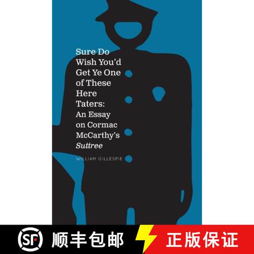 【3-4周达】Sure Do Wish You'd Get Ye One Of These Here Taters: An Essay on Cormac McCarthy's Suttree [9780985357870]