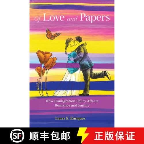 【3-4周达】Of Love and Papers – How Immigration Policy Affects Romance and Family (First Edition) [9780520344358]