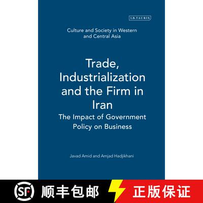 【3-4周达】Trade, Industrialization and the Firm in Iran: The Impact of Government Policy on Business [9781850436812]