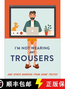 【3-4周达】I'm Not Wearing Any Trousers: And Other Working from Home Truths [9780008458737]
