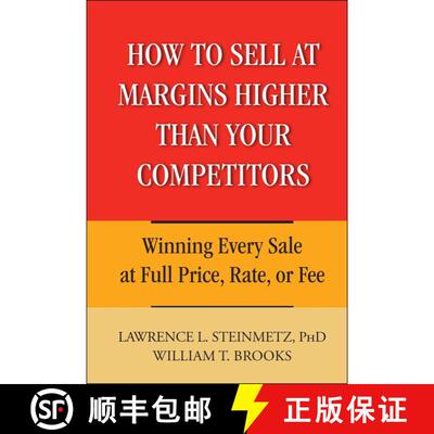 【3-4周达】How To Sell At Margins Higher Than Your Competitors: Winning Every Sale At Full Price, Rat... [9780471744832]