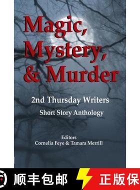预订 Magic, Mystery & Murder: 2nd Thursday Writers Short Story Anthology [9780999198940]