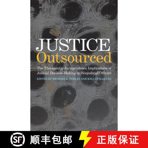 【3-4周达】精装 Justice Outsourced: The Therapeutic Jurisprudence Implications of Judicial Decision-M... [9781439921647]