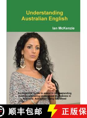 【3-4周达】Understanding Australian English: An Essential Guide to assist in Understanding Aussies an... [9781105912054]