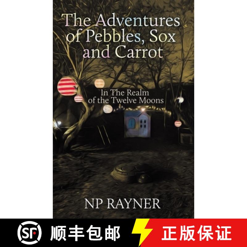 【3-4周达】The Adventures of Pebbles, Sox and Carrot: In The Realm of the Twelve Moons [9781802279320]