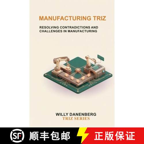 【3-4周达】Manufacturing TRIZ: Resolving Contradictions and Challenges in Manufacturing [9798906719478]