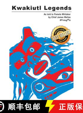 【3-4周达】Kwakiutl Legends: As Told to Pamela Whitaker by Chief James Wallas [9780888392305]