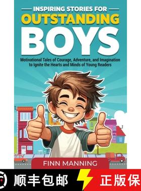 预订 Inspiring Stories for Outstanding Boys: Motivational Tales of Courage, Adventure, and Imaginatio... [9798892963251]
