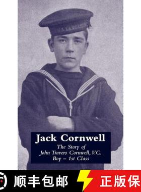 【3-4周达】Jack Cornwell: Tthe Story of John Travers Cornwell V.C. Boy - 1st Class [9781847349477]