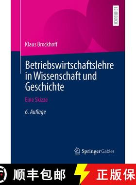 【3-4周达】Betriebswirtschaftslehre in Wissenschaft und Geschichte : Eine Skizze (6., vollständig ü... [9783658348991]