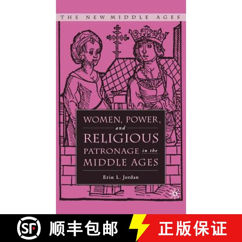 【3-4周达】Women, Power, and Religious Patronage in the Middle Ages: [9781403966568]