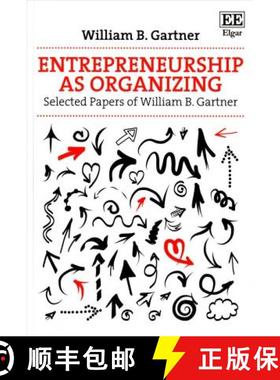 【3-4周达】Entrepreneurship as Organizing: Selected Papers of William B. Gartner: Selected Papers of ... [9781783471157]