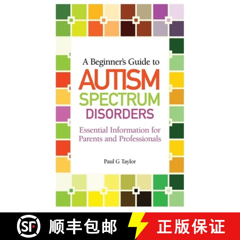 【3-4周达】A Beginner's Guide to Autism Spectrum Disorders: Essential Information for Parents and Pro... [9781849052337]