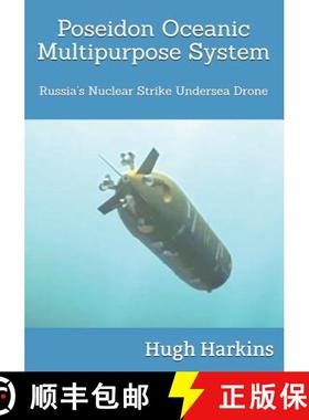 【3-4周达】Poseidon Oceanic Multipurpose System: Russia's Nuclear Strike Undersea Drone [9781903630853]