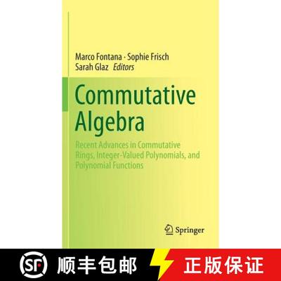 【3-4周达】Commutative Algebra : Recent Advances in Commutative Rings, Integer-Valued Polynomials, an... [9781493909247]