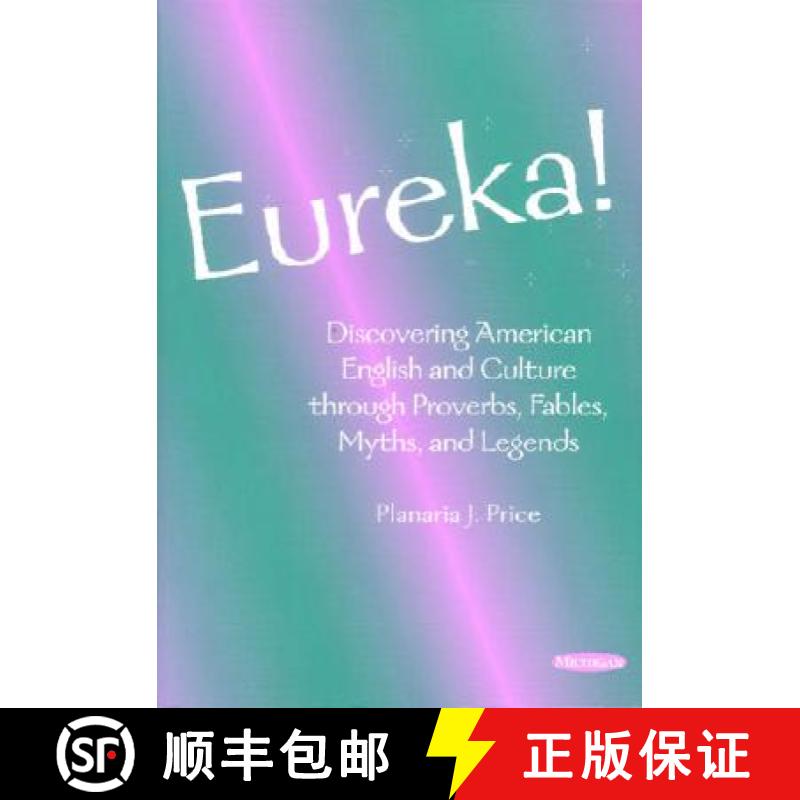【3-4周达】Eureka!: Discovering American English and Culture Through Proverbs, Fables, Myths, and Leg... [9780472085477]
