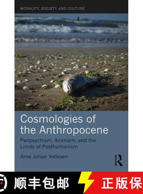 【3-4周达】Cosmologies of the Anthropocene : Panpsychism, Animism, and the Limits of Posthumanism [9780367182922]