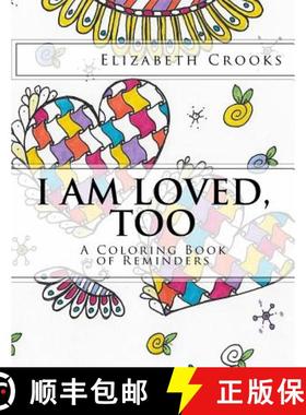 【3-4周达】I Am Loved, Too: A Coloring Book of Reminders [9780692742853]