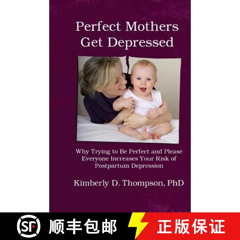【3-4周达】Perfect Mothers Get Depressed: Why trying to be perfect, not speaking up, and always tryin... [9781939807304]
