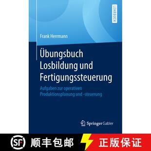 【3-4周达】Übungsbuch Losbildung und Fertigungssteuerung : Aufgaben zur operativen Produktionsplanun... [9783658215668]