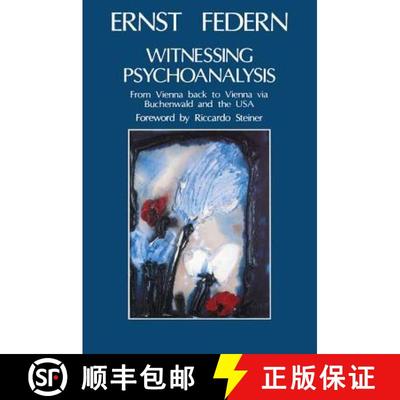 【3-4周达】Witnessing Psychoanalysis: From Vienna Back to Vienna Via Buchenwald and the USA [9780946439577]