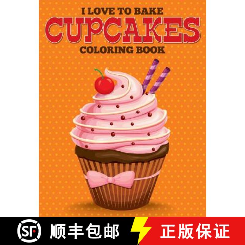 【2-3周达】I Love to Bake Cupcakes Coloring Book [9781681859262]