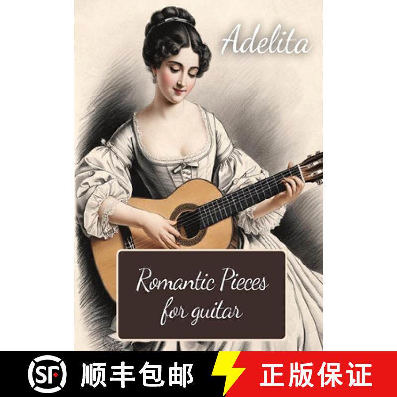 【3-4周达】Adelita. Romantic Pieces for Guitar: 40 Pieces in Standard Notation and Tablature [9781763822399]