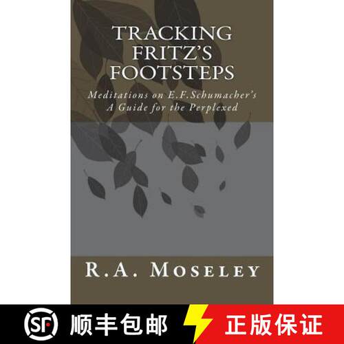 【3-4周达】Tracking Fritz's Footsteps: Meditations on E.F. Schumacher's A Guide for the Perplexed [9780957164246]