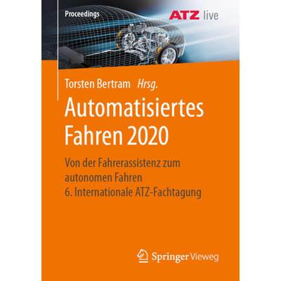 【4周达】Automatisiertes Fahren 2020: Von Der Fahrerassistenz Zum Autonomen Fahren 6. Internationale ... [9783658347512]