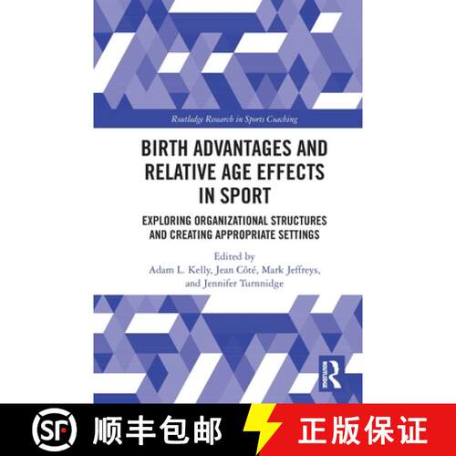 【3-4周达】Birth Advantages and Relative Age Effects in Sport: Exploring Organizational Structures an... [9780367756864]