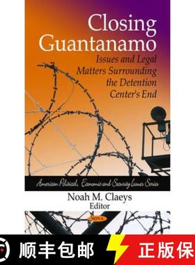 【3-4周达】Closing Guantanamo - Issues and Legal Matters Surrounding the Detention Center's End [9781607415114]