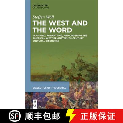 【3-4周达】The West and the Word: Imagining, Formatting, and Ordering the American West in Nineteenth... [9783110690002]