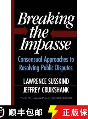 【3-4周达】Breaking the Impasse: Consensual Approaches to Resolving Public Disputes [9780465007509]