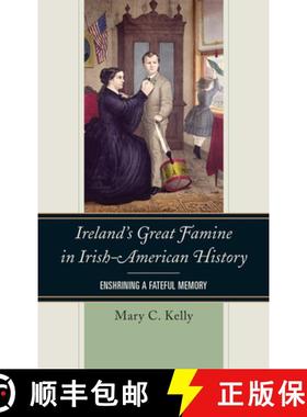 预订 Ireland's Great Famine in Irish-American History : Enshrining a Fateful Memory [9781442226074]