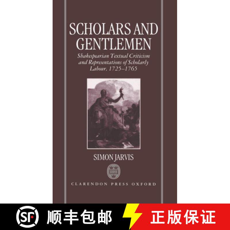 【3-4周达】Scholars and Gentlemen: Shakespearean Textual Criticism and Representations of Scholarly L... [9780198182955]