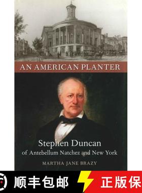预订 An American Planter: Stephen Duncan of Antebellum Natchez and New York [9780807131411]