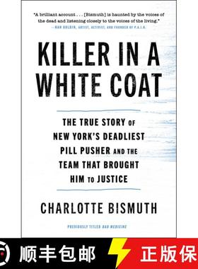 【3-4周达】Killer in a White Coat: The True Story of New York's Deadliest Pill Pusher and the Team th... [9781982116439]