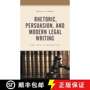 【3-4周达】Rhetoric, Persuasion, and Modern Legal Writing : The Pen Is Mightier [9781498568937]