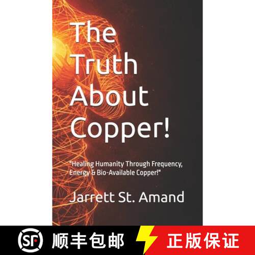 【3-4周达】The Truth About Copper!: Healing Humanity Through Frequency, Energy & Bio-Available Copper! [9798903103638]