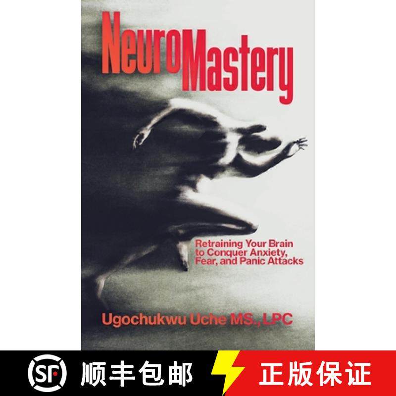 预订 NeuroMastery Retraining Your Brain to Conquer Anxiety, Fear, and Panic Attacks [9798218387952]