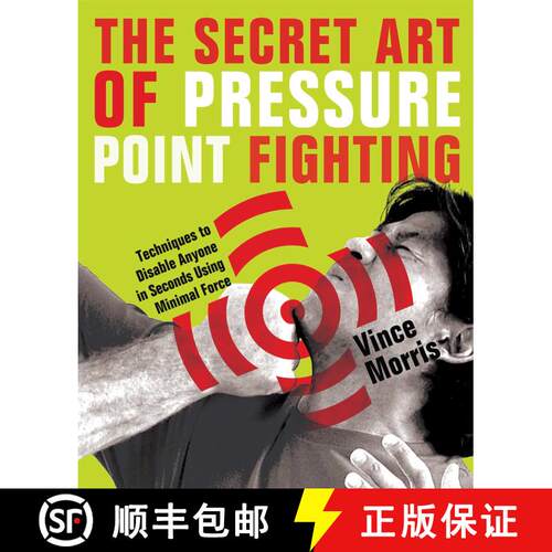 【3-4周达】The Secret Art of Pressure Point Fighting: Techniques to Disable Anyone in Seconds Using M... [9781569756232]
