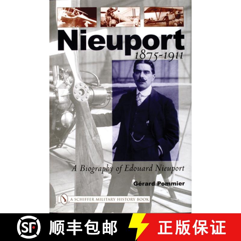 【3-4周达】Nieuport: A Biography of Edouard Nieuport 1875-1911: A Biography of Edouard Nieuport 1875-... [9780764316241]