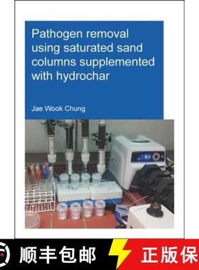 【3-4周达】Pathogen Removal Using Saturated Sand Columns Supplemented with Hydrochar [9781138029293]