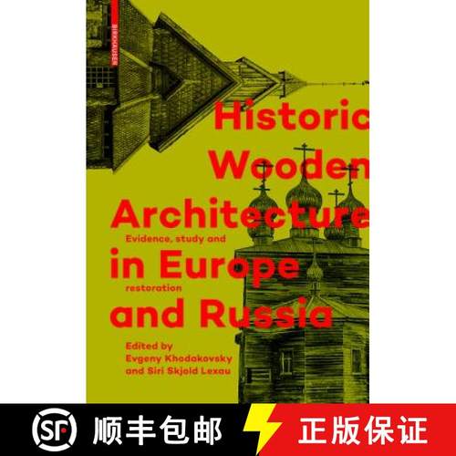 预订 Historic Wooden Architecture in Europe and Russia: Evidence, Study and Restoration [9783035605662]