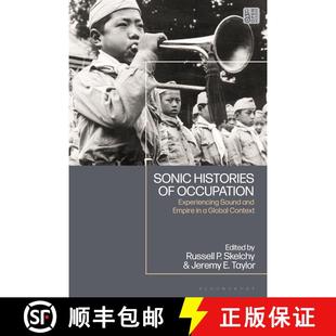 【3-4周达】Sonic Histories of Occupation: Experiencing Sound and Empire in a Global Context [9781350228115]