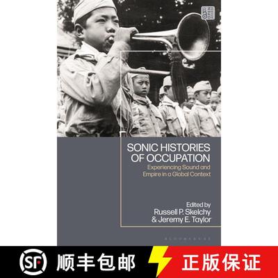 【3-4周达】Sonic Histories of Occupation: Experiencing Sound and Empire in a Global Context [9781350228115]