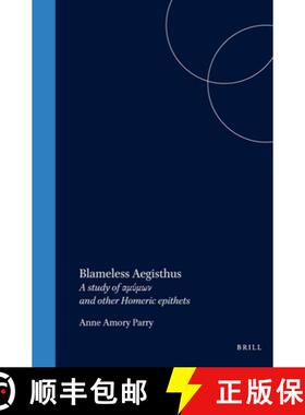 预订 Blameless Aegisthus: A Study of αμύμων And Other Homeric Epithets [9789004037366]