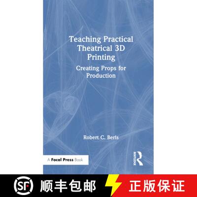 【3-4周达】精装 Teaching Practical Theatrical 3D Printing: Creating Props for Production [9781032453316]